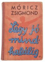 Móricz Zsigmond: Légy jó mindhalálig. Bp., é.n., Athenaeum, 281 p. Oldalszámozáson kívüli egészoldalas illusztrációkkal. Kiadói félvászon-kötés, kissé sérült, kopott borítóval, helyenként kissé foltos lapokkal.