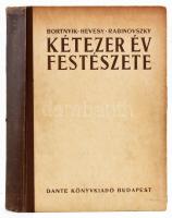 Bortnyik Sándor - Hevesy Iván - Rabinovszky Márius: Kétezer év festészete. Bp., 1943, Dante. Gazdag képanyaggal illusztrálva. Kiadói félvászon-kötés, kissé kopott, sérült borítóval.