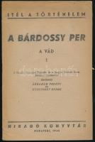 A Bárdossy per. A vád 1. Ítél a történelem. Szerk.: Ábrahám Ferenc és Kussinszky Endre. Bp., 1945, Magyar Központi Hiradó Rt. (Forrás-ny.), 32 p. Kiadói tűzött papírkötés.