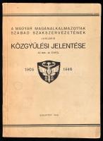 1946 A Magyar Magánalkalmazottak Szabad Szakszervezetének jubiláris közgyűlési jelentése az 1945-46. évről. Bp., 1946, Athenaeum-ny., 74+(2) p. Kiadói papírkötés, kissé foltos borítóval.
