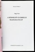 Nagy Vera: A hódmezővásárhelyi majolikatelep. Múzeumi Műhely 7. Hódmezővásárhely, 2012, Tornyai Jáno...
