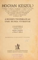 Apor Dezső-Nagy Béla: Hogyan készül? A modern technika és az ipari munka vívmányai. Bp., [1928], Ath...