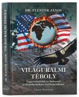 Plenter János: Világuralmi téboly. Vagyonimádat és háborúk a demokratikus civilizációkban. A szerző által ALÁÍRT példány. Bp., 2004., Éghajlat. Kiadói kartonált papírkötésben.