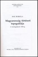 Bak Borbála: Magyarország történeti topográfiája. A honfoglalástól 1950-ig. História Könyvtár Monogr...