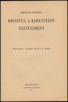 Ibrányi Ferenc: Krisztus, a keresztény életeszmény. Különlenyomat a "Theologia" 1940. évi ...