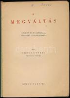 Erőss Alfréd: A megváltás. A megváltás dogmája Scheeben teológiájában. Kolozsvár, 1942, szerzői magá...