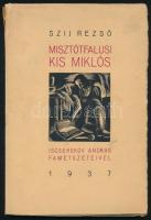 Szíj Rezső. Misztótfalusi Kis Miklós. Iscserekov András fametszeteivel. Bp., 1937. DEDIKÁLT példány. Kiadói papírkötésben