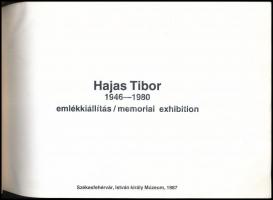 Hajas Tibor 1946-1980. Emlékkiállítás / memorial exhibition. Szabó Júlia tanulmányával. Székesfehérv...