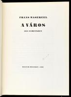 Masereel, Frans: A város. 100 fametszet. 1961, Magyar Helikon. Kiadói egészvászon kötés, kiadói kiss...