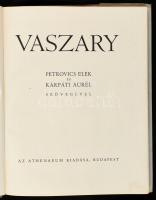 Petrovics Elek - Kárpáti Aurél: Vaszary. - - szövegével. Bp.,(1941.), Athenaeum, XXV+126+2 p. 126 sz...