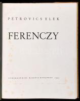 Petrovics Elek: Ferenczy. Bp.,1943., Athenaeum, XLII+126+4 p. 126 számozott képpel, ebből 24 színes....
