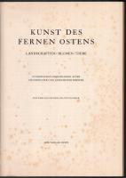 Kunst des Fernen Ostens. Landschaften, Blumen, Tiere. Prof. Dr. Otto Fischer bevezetésével. Iris Büc...