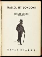 Juhász Andor: Halló, itt London! Bp.,(1933),Révai, 246+2 p. Fekete-fehér fotókkal. A könyv fadúcait Reiter László készítette. Korabeli kopott félbőr-kötés.