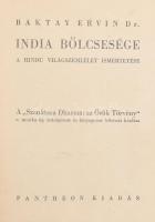 Baktay Ervin: India bölcsessége. A hindu világszemlélet ismertetése. A Szanátána Dharma: az Örök Törvény c. munka új, átdolgozott és lényegesen bővített kiadása. Bp., 1943, Pantheon, 256 p.+1 t. Első kiadás. Kiadói kopott, foltos félvászon-kötés, laza, sérült kötéssel, hiányzó elülső szennylappal, megviselt állapotban.