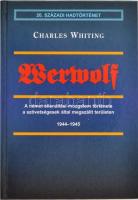 Charles Whiting: Werwolf. A náci ellenállási mozgalom története. 1944-45. Bp., 1998. Hajja. Kiadói kartonált papírkötésben