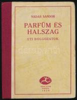 Nádas Sándor: Parfüm és halszag. Uti dolgozatok. Bp., 1926., Pesti Futár. Kiadói félvászon-kötés.