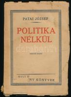 Patai József: Politika nélkül. Remény Könyvek. [Bp., 1923, Múlt és Jövő.] Kiadói papírkötés, szakadozott, kissé foltos borítóval.