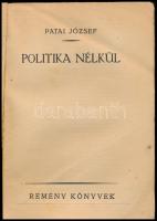 Patai József: Politika nélkül. Remény Könyvek. [Bp., 1923, Múlt és Jövő.] Kiadói papírkötés, szakado...