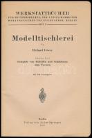 Richard Löwer: Modelltischlerei. Werkstattbücher Hft 17. Berlin, 1925., Julius Springer. Kiadói papí...