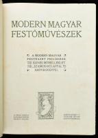 Modern magyar festőművészek. A modern magyar festészet fejlődése. A Pesti Napló előfizetőinek készül...