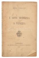 Rufo Paralupi: Larte moderna a Venezia. Cerginola, 1904. scienza e diletto. Lyka Károly művészettörténésznek DEDIKÁLT példány. Kiadói papírkötésben 175p.