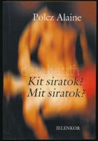 Polz Alaine: Kit siratok? Mit siratok? DEDIKÁLT Pécs, 2003. Jelenkor. Kiadói papírkötésben