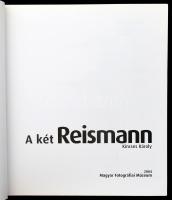 Kincses Károly: A két Reismann. A magyar fotográfia történetéből 31. H.n., 2004, Magyar Fotográfiai ...