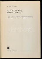 Dr. Kós Károly: Eszköz, munka, néphagyomány. Dolgozatok a munka néprajza köréből. Bukarest, 1980, Kr...