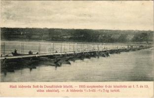 1907 Solt, Hadi hídverés Solt és Dunaföldvár között 1905. szeptember 6-án készítette az 1. 7. és 13. utász zászlóalj, a hídverés 3/4 5-től - 3/4 7-ig tartott. Heisler Sándor kiadása + DUNAPATAJ - KUNSZENTMIKLÓS 316 vasúti mozgóposta bélyegző (EK)