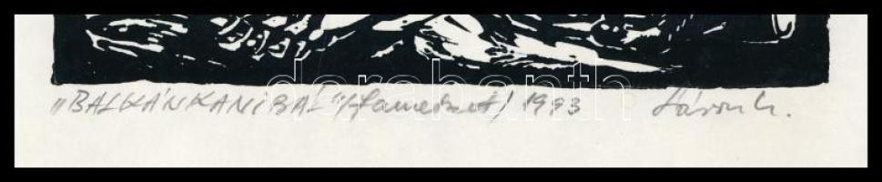 Sárosi Csaba (1951-). "Balkán kannibál", 1993. Fametszet, papír, jelzett. lapszéli aprósza...