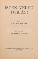 Wodehouse, [Pelham Grenville]: Isten veled Tóbiás! Ford.: Dr. Várady György. Bp., 1944, Széchenyi Irodalmi és Művészeti Rt., 270 p. Egyetlen magyar kiadás. Kiadói aranyozott félvászon-kötés, a gerincen kis sérüléssel, ex libris-szel.