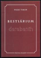 Paizs Tibor: Bestiárium. Bp., 2000, Penna Kiadó. Kiadói papírkötés, jó állapotban. A szerző által DEDIKÁLT példány.