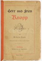 Busch, Wilhelm: Herr und Frau Knop.: Heidelberg, 1876 Verl. von Fr. Basserman, Javított papírkötésben, kissé foltos lapokkal