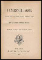 Vezércsillagok vagyis velős mondatok és költői gondolatok. Honi és külföldi remekírók műveiből. Bp.,...
