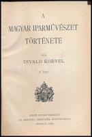 Divald Kornél: A magyar iparművészet története. Bp.,1929, Szent István-Társulat. Fekete-fehér illusztrációkkal. Átkötött félvászon-kötés.