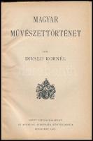 Divald Kornél: Magyar művészettörténet. Bp.,1927, Szent István-Társulat. Fekete-fehér illusztrációkkal. Átkötött félvászon-kötés.