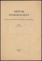Illés Béla: Népünk szabadságáért. Rákosi Mátyás elvtárs életéből. Bp., 1952, Szikra, 48 p. + 8 t. Fe...