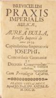Breviculum Praxis Imperialis Aulicae, ex Aurea Bulla, Recessu Imperii de anno 1654: Capitulatione Im...