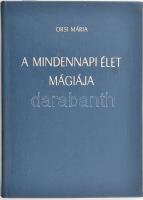 [Szepes] Orsi Mária: A mindennapi élet mágiája. A szerző, Orsi Szepes Mária (1908-2007) által DEDIKÁ...