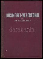 Mikecz Béla: Lóismeret-vezérfonal. Bp.,[1936.],Monopol, 128 p. Első kiadás. Gazdag képanyaggal illusztrált. Kiadói kissé kopott félvászon-kötés.