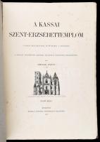 Mihalik József: A kassai Szent-Erzsébettemplom. Első rész. [Unicus! Több nem jelent meg.] 1 színes m...