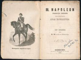 M. Mészáros Károly: III. Napóleon francia császár élettörténete annak trónraléptéig. Debrecen, 1861,...