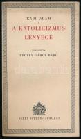 Adam, Karl: A katolicizmus lényege. Ford.: Vécsey Gábor báró. Bp., 1936, Szent István-Társulat, 237+(3) p. Kiadói papírkötés.