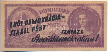 1946. Bankjegyszerű 1.000.000.000P-s röpcédula kétoldali Erős demokrácia=Stabil pénz - Szavazz Szociáldemokratára! propaganda felülnyomással T:II-,III