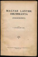 T. Kálmánchey Irén: Magyar lányok hozománya (szakácskönyv). Debrecen, 1926, Magyar Nemzeti Könyv- és...