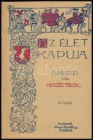 Herczeg Ferenc: Az élet kapuja. Elbeszélés. Bp., 1920, Singer és Wolfner, 128 p. Második kiadás. A borító Mühlbeck Károly munkája. Átkötött egészvászon-kötésben, márványozott lapélekkel, a borítón kis kopással, ajándékozási bejegyzéssel, az eredeti papírborító bekötve.