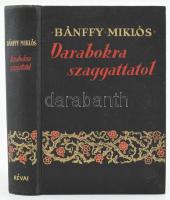 Gróf Bánffy Miklós: Darabokra szaggattatol. Erdélyi történet III. rész. Bp., 1940, Révai, 341 p. Kiadói aranyozott, festett egészvászon-kötés, jó állapotban, a borítón minimális kopással, ex libris-szel.