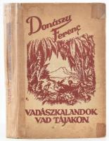 Donászy Ferenc: Vadászkalandok vad tájakon. Haranghy Jenő rajzaival. Bp., é.n. (cca 1933), Győző Andor (Tolnai-ny.), 159 p. Kiadói kartonált papírkötés, sérült, ragasztott gerinccel és borítóval, kissé foltos, tulajdonosi névbejegyzéssel, ex libris bélyegzőkkel.