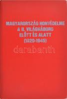 Dálnoki Veress Lajos Magyarország honvédelme a II. világháború előtt és alatt (1920-1945.) I-III. kö...