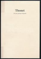 Thonet. 150 jaar gebogen elegantie. Hasselt,én.,Cultureel Centrum Hasselt, 31 p. Holland nyelven. Nagyon gazdag képanyaggal illusztrált. Kiadói papírkötésben, a borító modern professzionális átlátszó védőfóliában, jó állapotban.